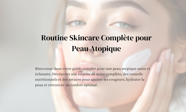 Routine Skincare Complète pour Peau Atopique